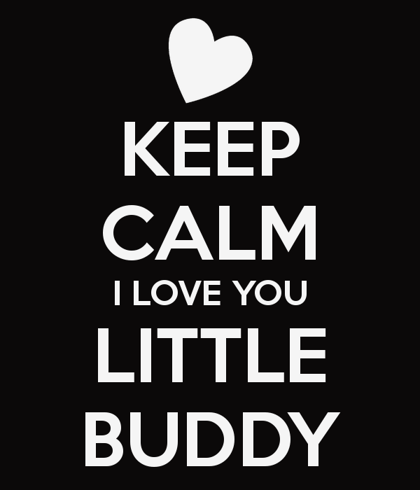 keep-calm-i-love-you-little-buddy